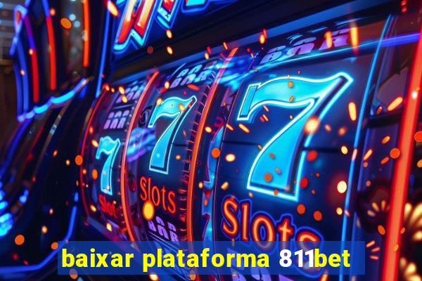 baixar plataforma 811bet